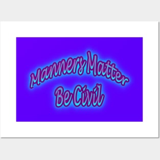 Manners Matter Be Civil Posters and Art